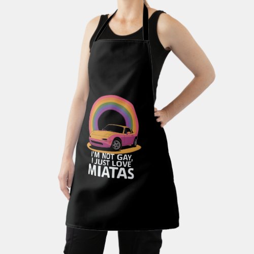 I’m Not Gay I Just Love Miatas LGBT Rainbow  Apron