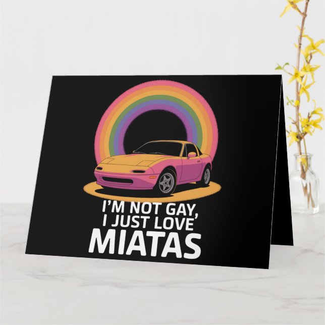 I’m Not Gay I Just Love Miatas LGBT Rainbow  Card (Yellow Flower)