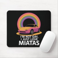 I’m Not Gay I Just Love Miatas LGBT Rainbow