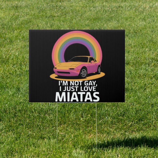 I’m Not Gay I Just Love Miatas LGBT Rainbow  Sign (Insitu)