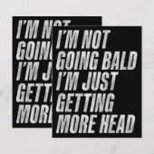 I’m Not Going Bald I’m Just Getting More Head (Front/Back)
