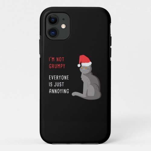 Im Not Grumpy  Everyone is Just Annoying Funny  iPhone 11 Case