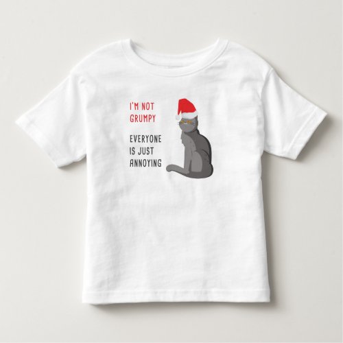 Im Not Grumpy  Everyone is Just Annoying Funny  Toddler T_shirt