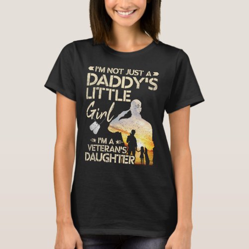 I m Not Just A Daddy s Little Girl I m A Veteran s T_Shirt