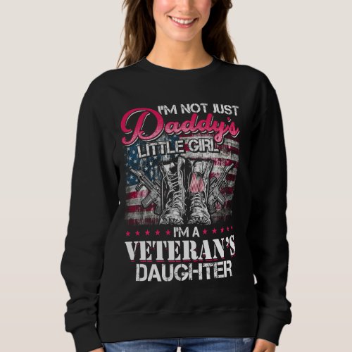 I M Not Just Daddy S Little Girl I M Veteran S Dau Sweatshirt