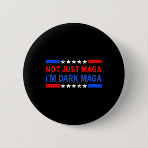 I’m Not Just I'm Dark Trump 2024 Elections 1 Button