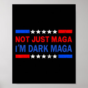 I’m Not Just I'm Dark Trump 2024 Elections 1 Poster