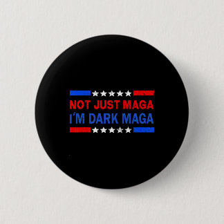 I’m Not Just Mega I'm Dark Mega Trump 2024 Electio Button