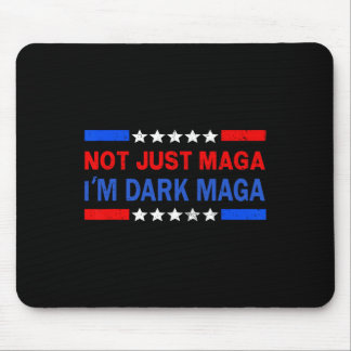 I’m Not Just Mega I'm Dark Mega Trump 2024 Electio Mouse Pad