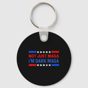 I’m Not Just Mega I'm Dark Mega Trump Elections 1 Keychain