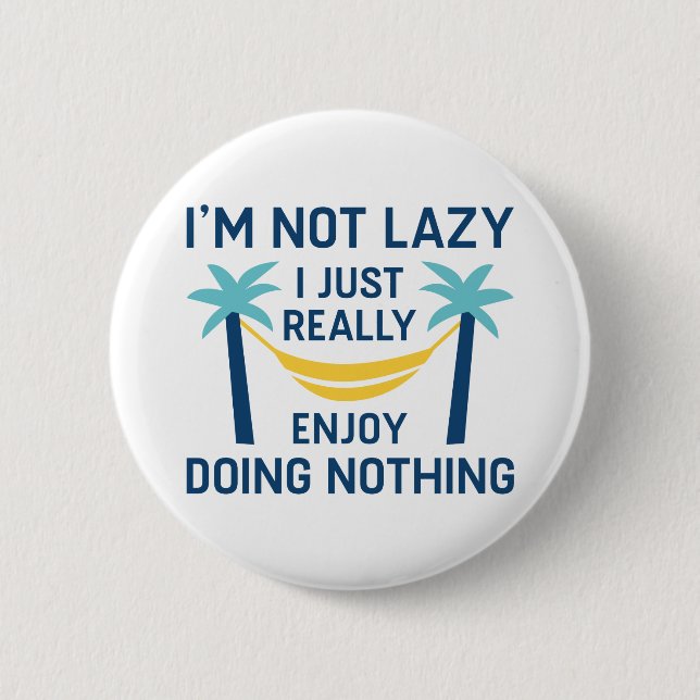 I’m Not Lazy Button (Front)