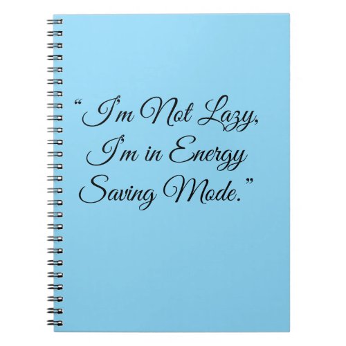 “I’m Not Lazy, I’m in Energy Saving Mode.” Notebook