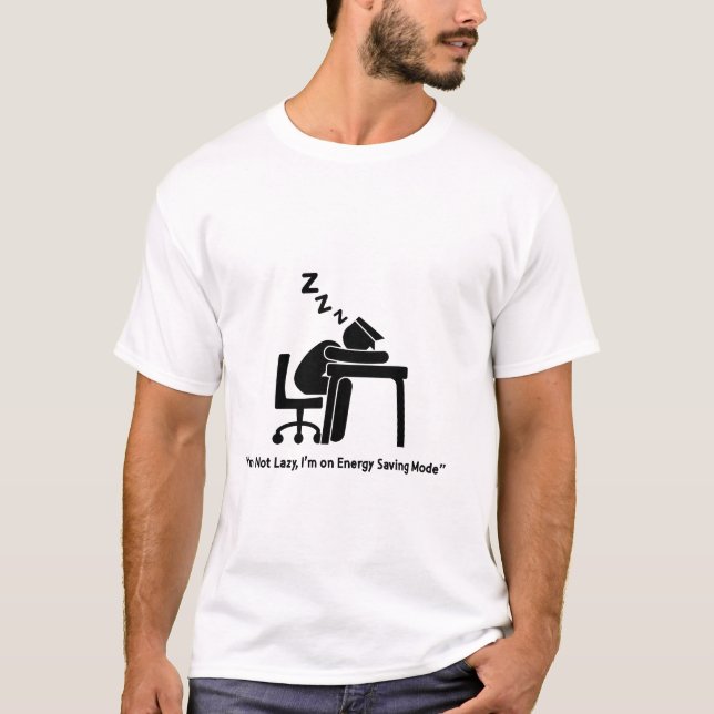 I’m Not Lazy, I’m on Energy Saving Mode – Funny T- T-Shirt (Front)