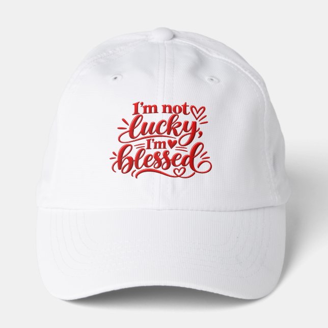 I’m not lucky, I’m blessed  Performance Cap (Front)