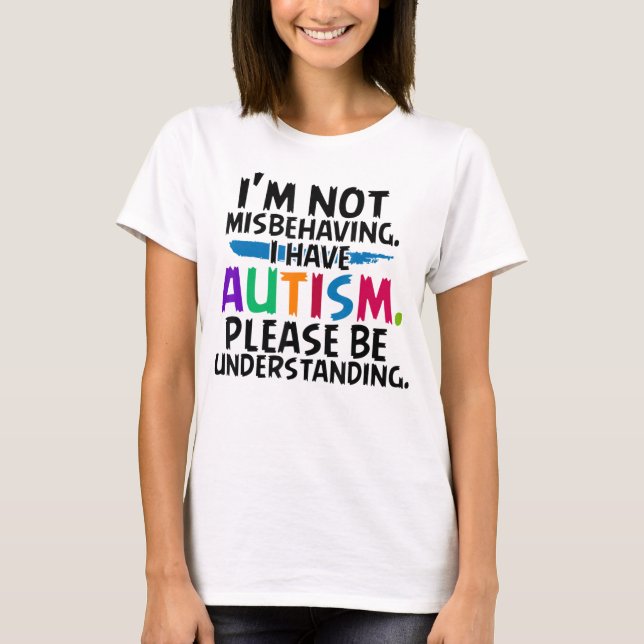 I_m not misbehaving, Autism T-shirt (Front)
