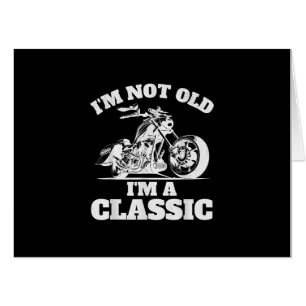 I’m Not Old I’m a Classic - Fathers Day - Vintage  Card