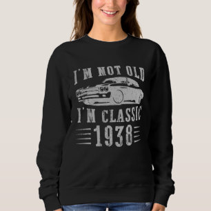 I m Not Old I m Classic 1938 Vintage Retro Car Gra Sweatshirt