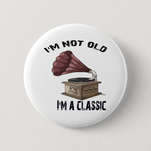 I m not old i m classic button (Front)