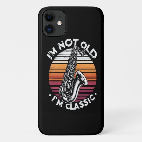 i m not old i m classic iPhone 11 case