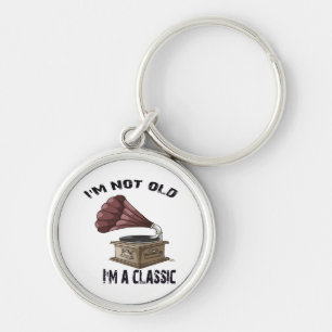 I m not old i m classic keychain