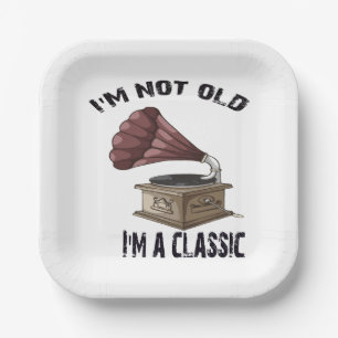 I m not old i m classic paper plates