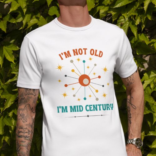 Im Not Old Im Mid Century Milestone Birthday T_Shirt