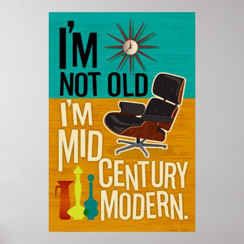 Im Not Old Im Mid Century Modern Poster