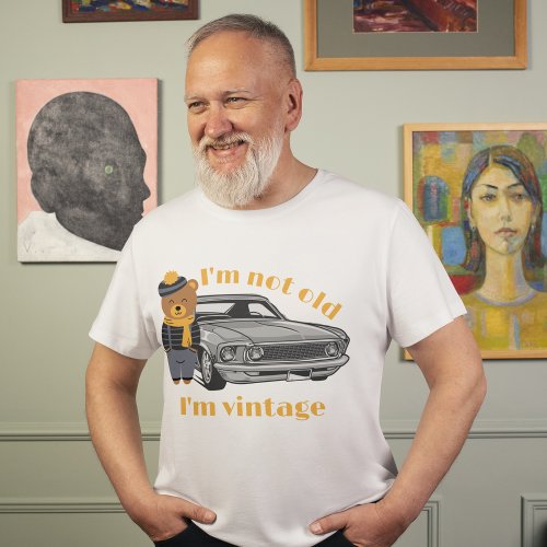 Iâm not old Iâm Vintage Classic Car Custom  T_Shirt