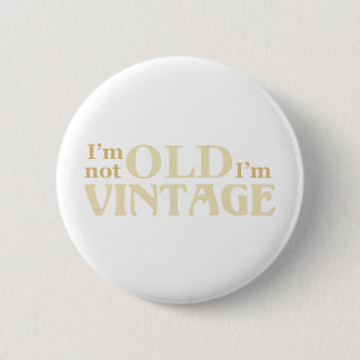 I’m not old I’m vintage Pinback Button