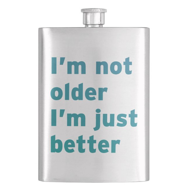 I’m Not Older I’m Just Better Flask (Front)