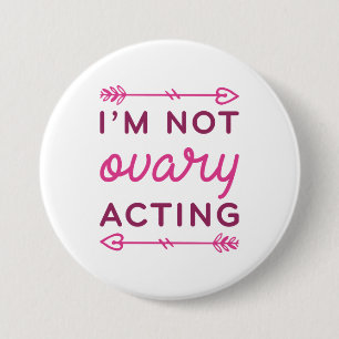 I’m Not Ovary Acting Button