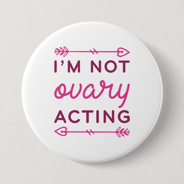 I’m Not Ovary Acting Button (Front)