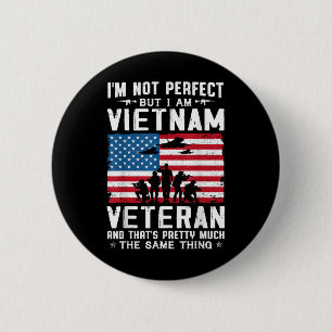 I’m Not Perfect But I Am A Vietnam Veteran  Button