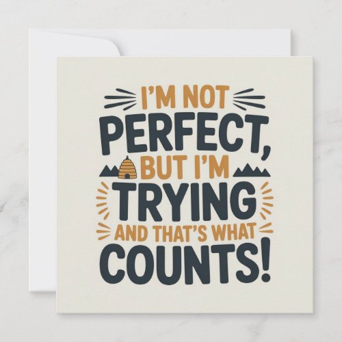 I’m Not Perfect, But I’m Trying, and That’s What C Invitation