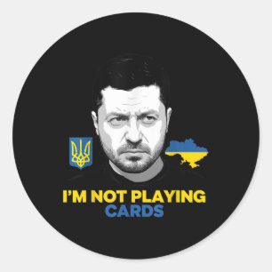 I’m Not Playing Cards Zelensky Trump Support Classic Round Sticker
