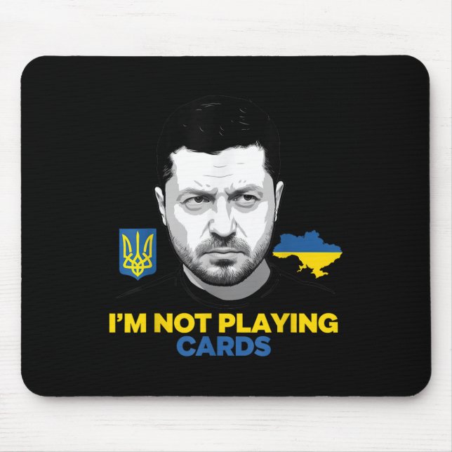 I’m Not Playing Cards Zelensky Trump Support Mouse Pad (Front)