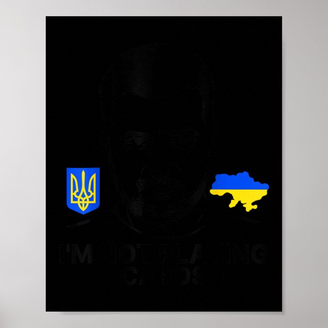 I’m Not Playing Cards Zelensky Trump Support Poster (Front)