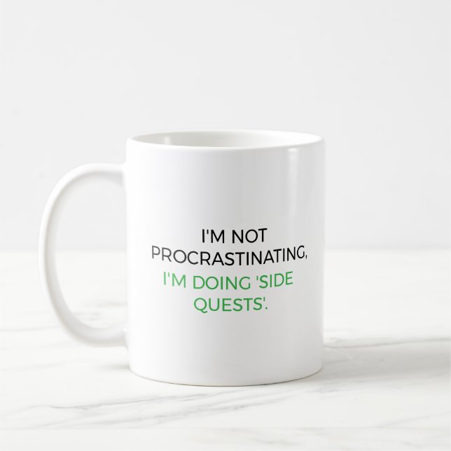 I’m not procrastinating, I’m doing 'side quests'. Coffee Mug (Left)