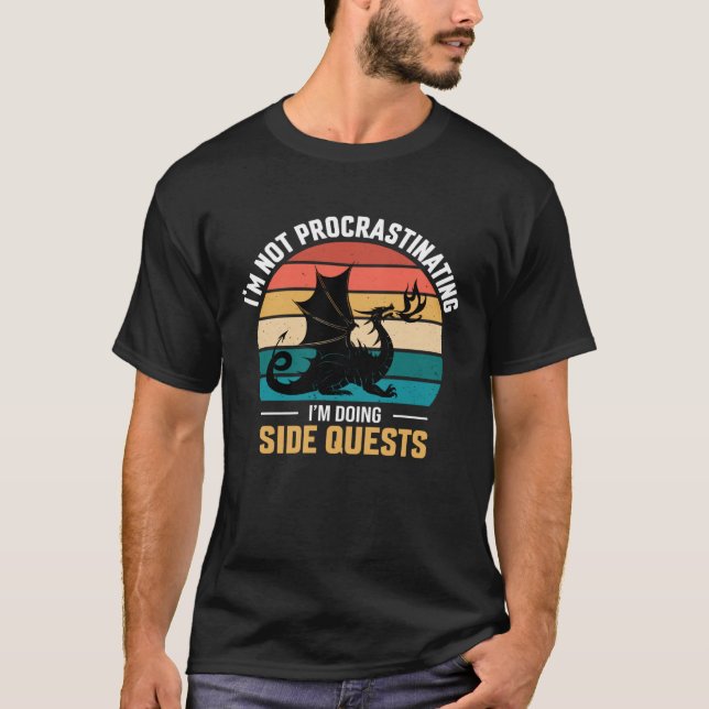 I m not procrastinating i m doing side quests T-Shirt (Front)
