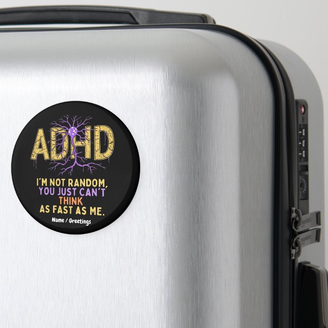 I’m Not Random Funny I Have ADHD Quote Cool Gift Magnet (In Situ (Luggage))
