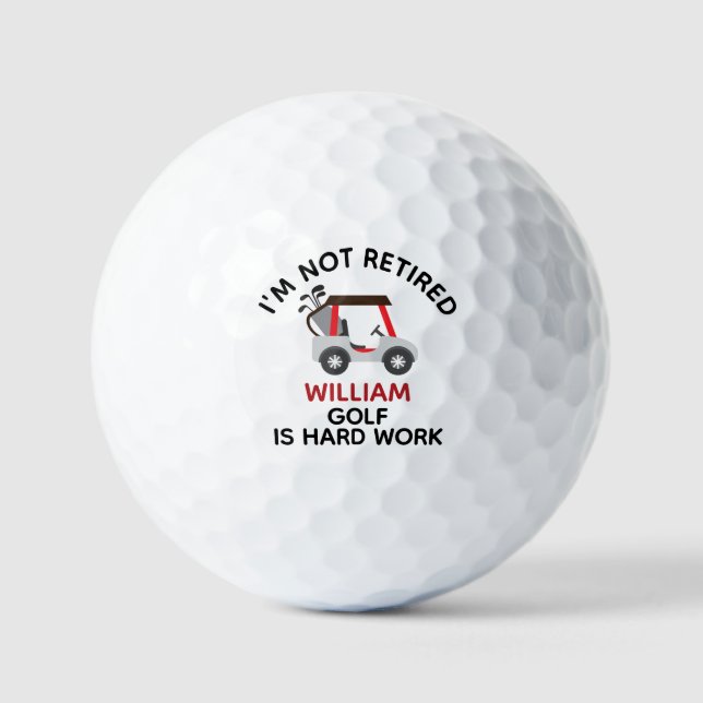 I’m Not Retired Golf Is Hard Work Funny Retirement Balls (Front)