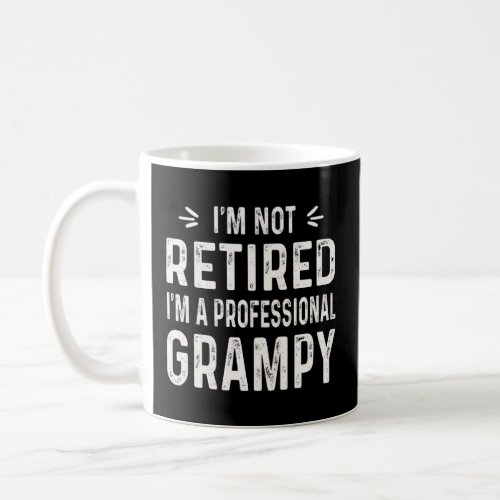 I m Not Retired I m A Professional Grampy  Coffee Mug