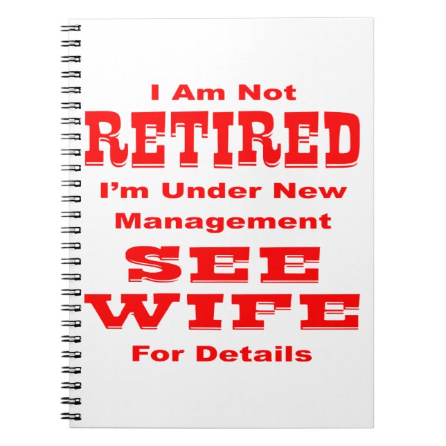 I’m Not Retired I’m Under New Management See Wife Notebook (Front)