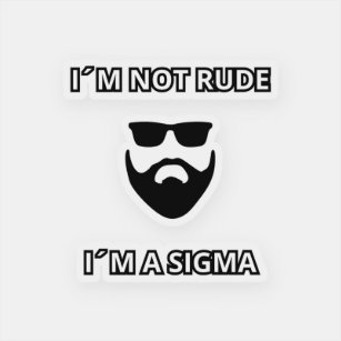 I´m not rude, I´m a Sigma Cool beard design Sticker