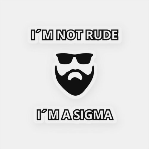 Im not rude Im a Sigma Cool beard design Sticker