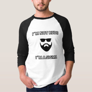 I´m not rude, I´m a Sigma Cool beard design T-Shirt