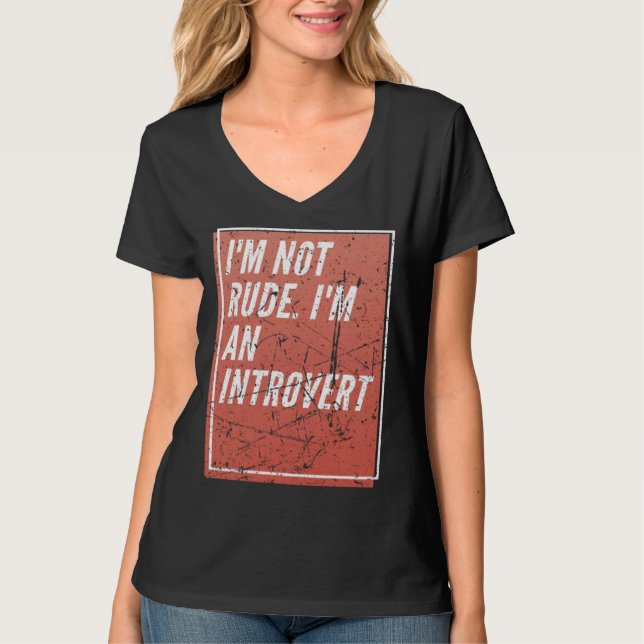I m Not Rude I m an Introverted T-Shirt (Front)