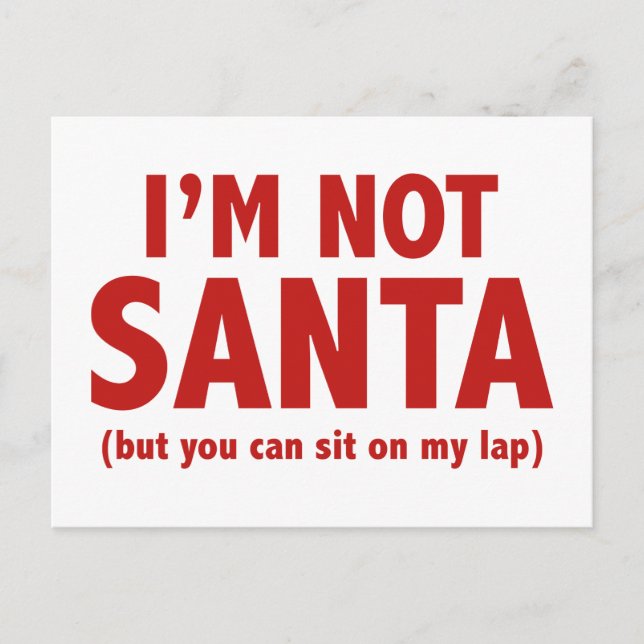 I’m Not Santa (But You Can Sit On My Lap) Holiday Postcard (Front)