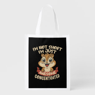 I m not Short, I m just Awesome Concentrated Grocery Bag
