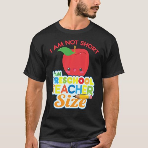 I M Not Short I M Preschool Teacher Size Funny Tea T_Shirt